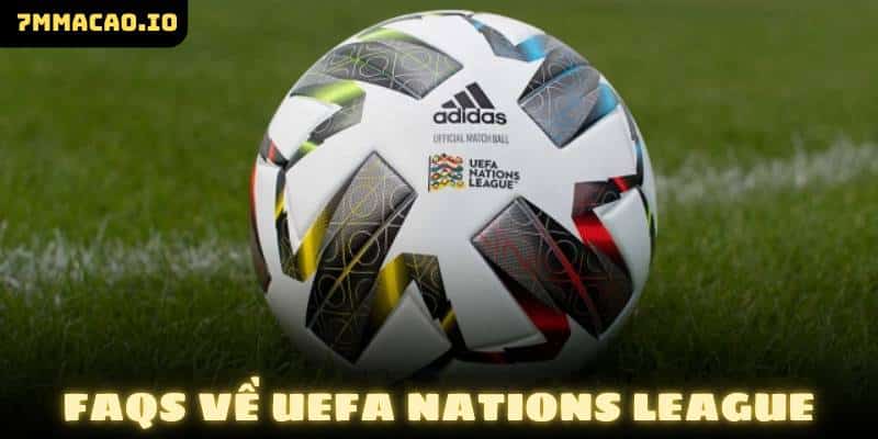 FAQs về UEFA Nations League