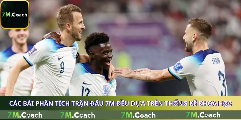 Các bài phân tích trận đấu 7M đều dựa trên thống kê khoa học