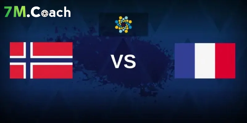 Nhận định trận đấu Na Uy VS Pháp