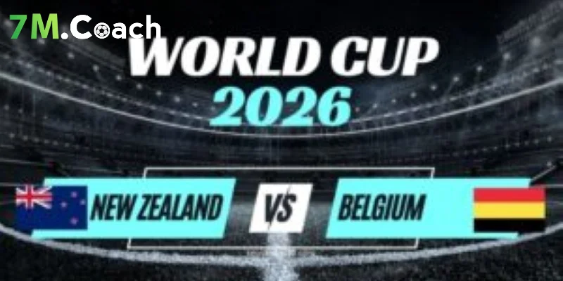 Đánh giá thế trận New Zealand VS Bỉ