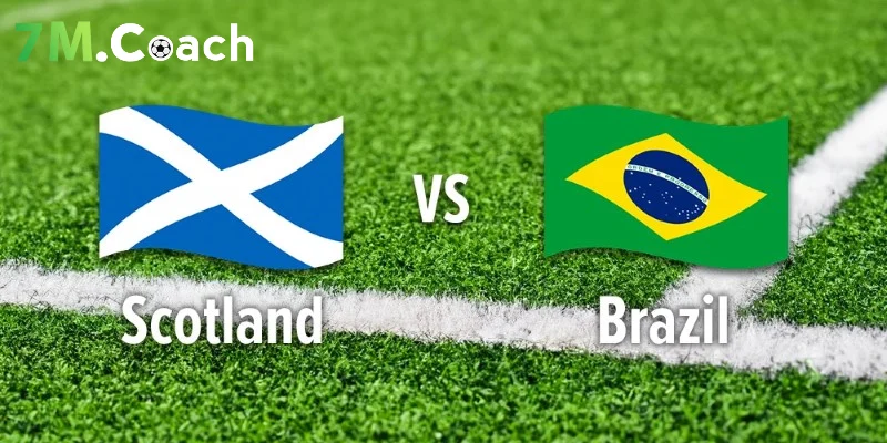 Nhận định trận đấu Scotland VS Brazil