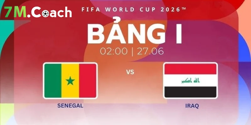 Nhận định trận đấu Senegal VS Iraq