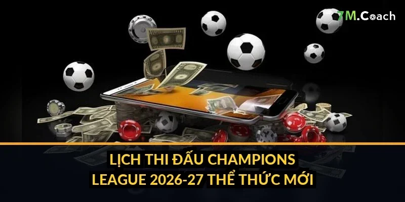 Lịch thi đấu Champions League 2026-27