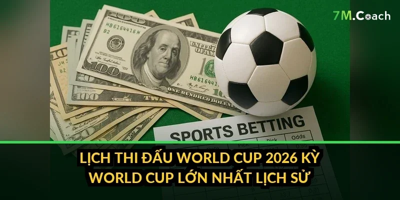 Lịch thi đấu World Cup 2026