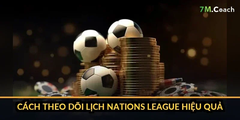 Bảng lịch thi đấu Nations League theo từng lượt