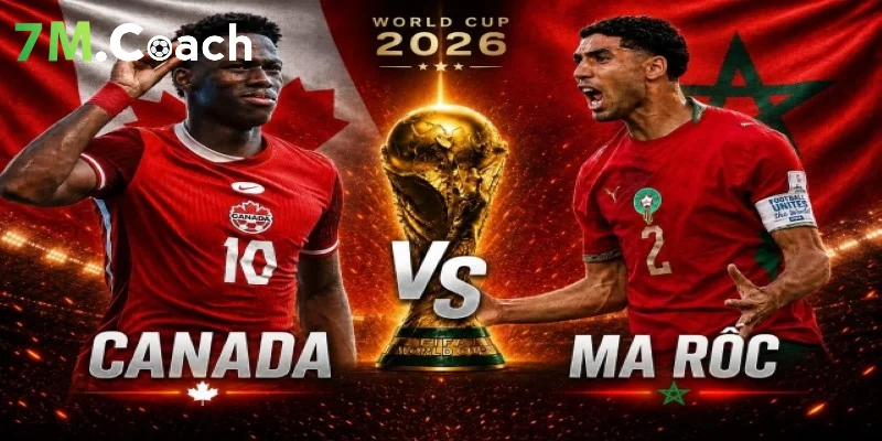 Đánh giá thế trận Canada VS Marocco