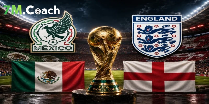 Đội hình ra sân dự kiến Mexico VS Anh